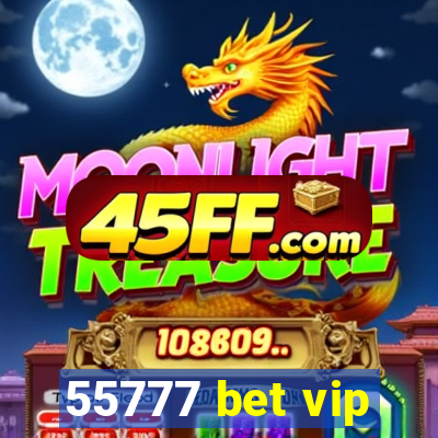 55777 bet vip